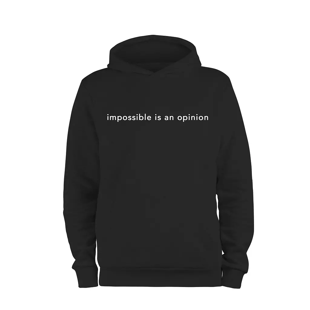 Impossible is an opinion