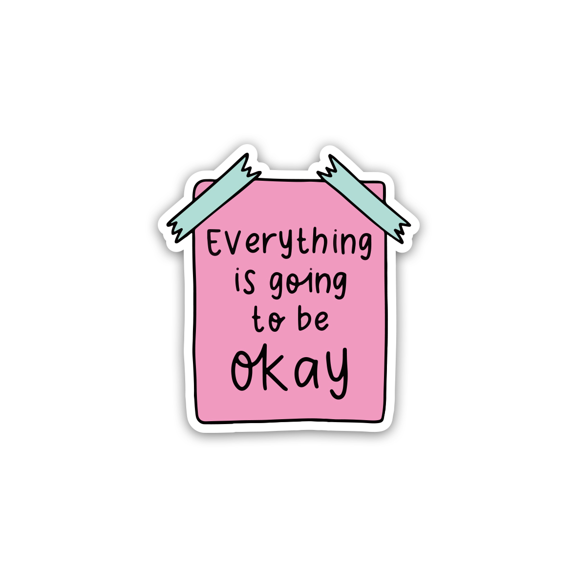 Everything is Going To Be Okay - Positive Quotes 