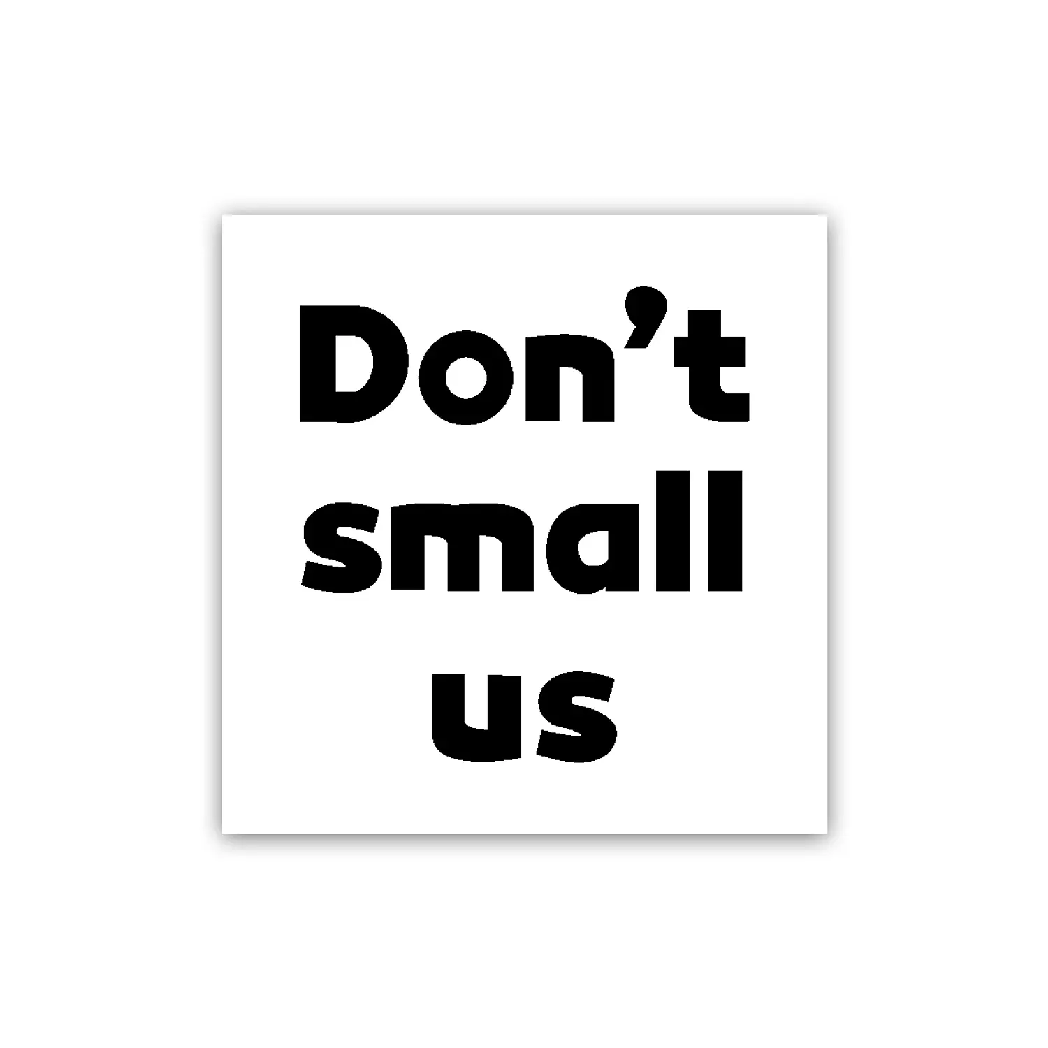 Don't small us  hover image