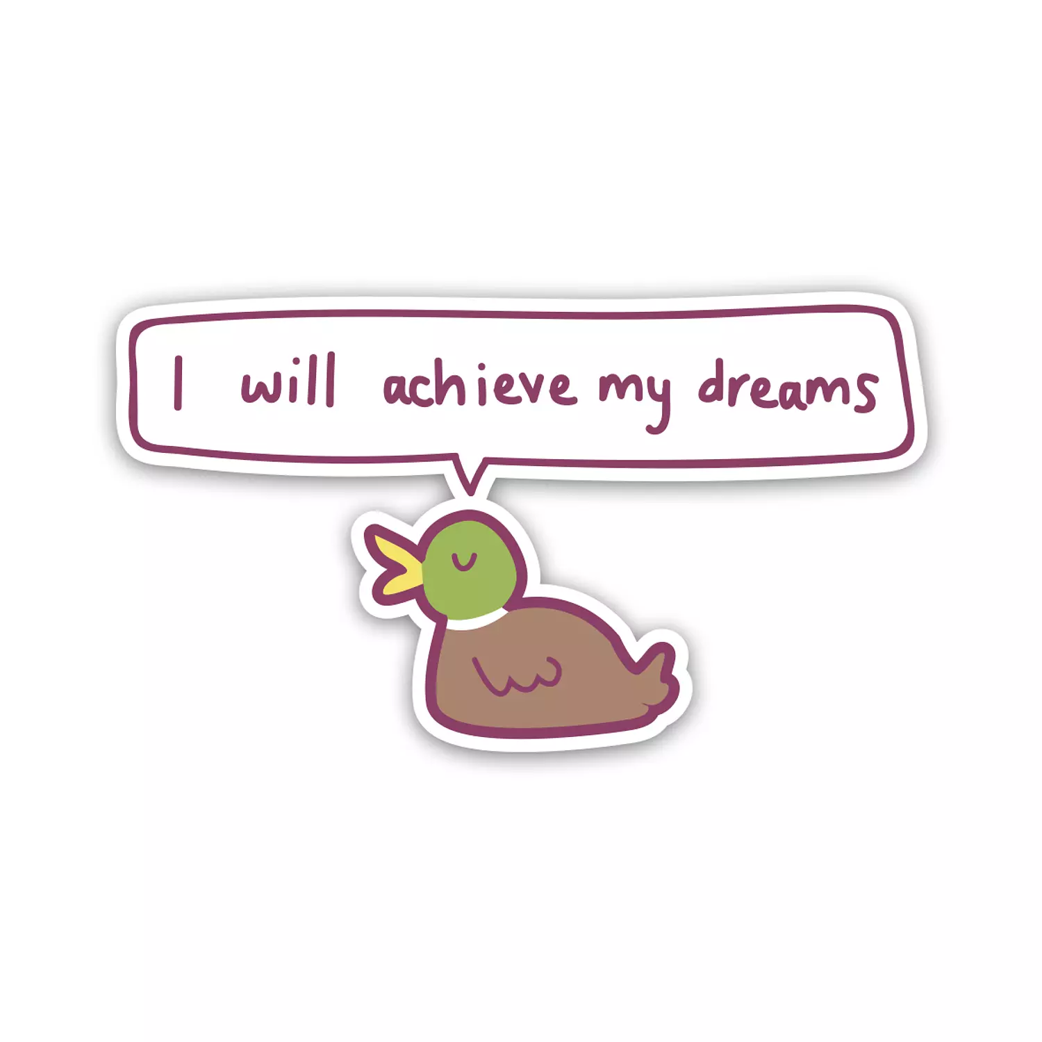 Duck I will achieve my dreams hover image
